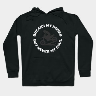 Breaks My Bones but Never My Soul Hoodie